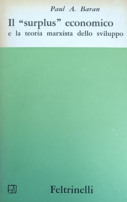 Il "Surplus" Economico E La Teoria Marxista Dello Sviluppo - Paul Baran - copertina