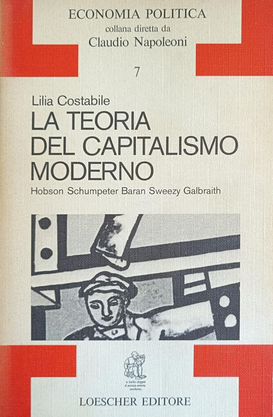 La Teoria Del Capitalismo Moderno. Hobson, Schumpeter, Baran, Sweezy Galbraith - Lilia Costabile - copertina
