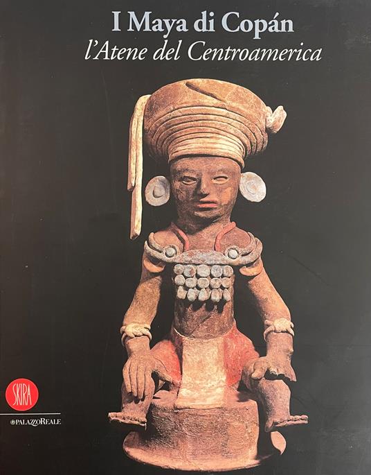 I Maya Di Copán. L' Atene Del Centroamerica - copertina