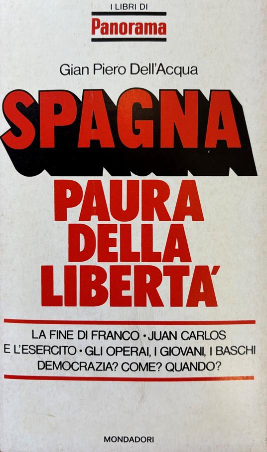 Spagna. Paura Della Libertà. La Fine Di Franco. Juan Carlos E L'Esercito. Gli Operai, I Giovani, I Baschi. Democrazia? Come? Quando? - copertina