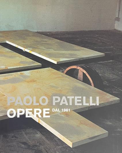 Paolo Patelli. Opere Dal 1961 - Dino Marangon - copertina