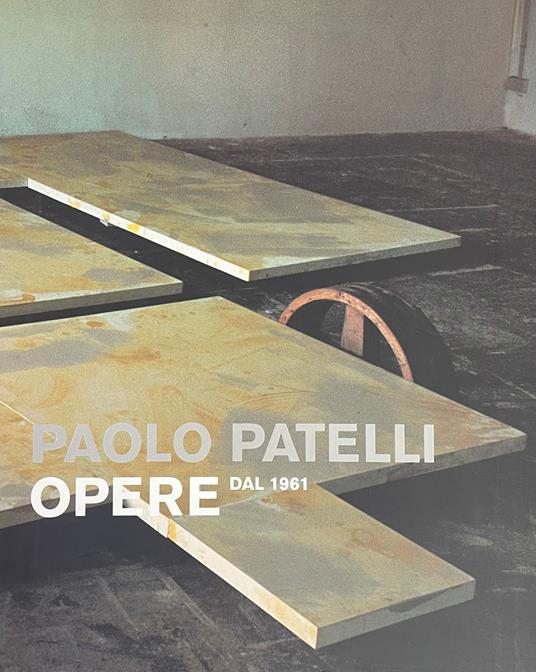 Paolo Patelli. Opere Dal 1961 - Dino Marangon - copertina