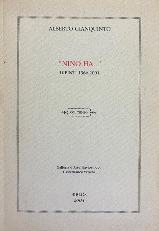 "Nino Ha...". Dipinti 1966 - 2001 - Alberto Gianquinto - copertina