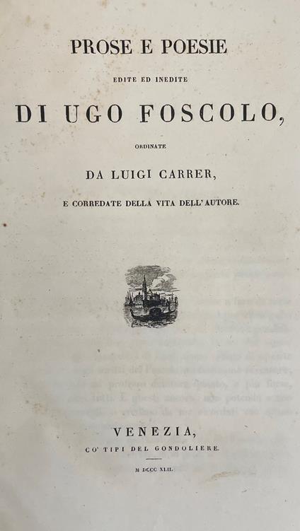 Prose E Poesie Edite E Inedite Ordinate Da Luigi Carrer E Corredate Della Vita Dell' Autore - Ugo Foscolo - copertina