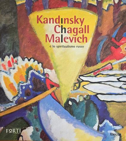 Kandinsky, Chagall, Malevich E Lo Spiritualismo Russo. Dalle Collezioni Del Museo Statale Russo In San Pietroburgo - Giorgio Cortenova - copertina