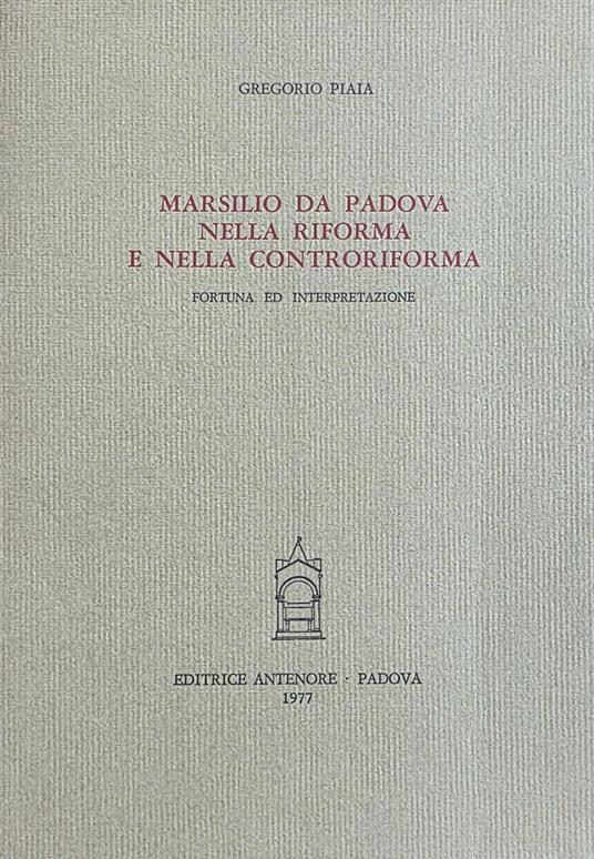 Marsilio Da Padova Nella Riforma E Nella Controriforma. Fortuna Ed Interpretazione - copertina