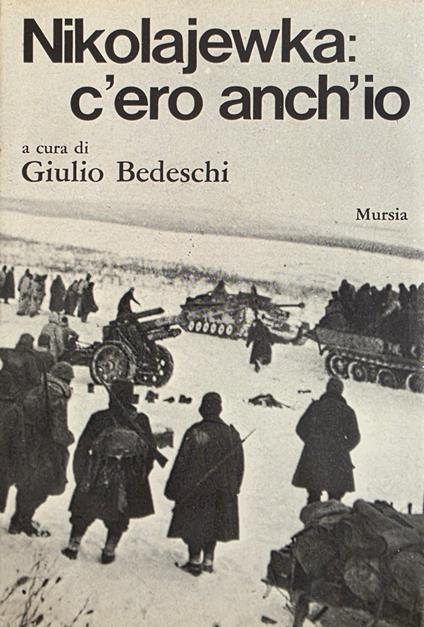 Nikolajewka: C' Ero Anch' Io - Giulio Bedeschi - copertina
