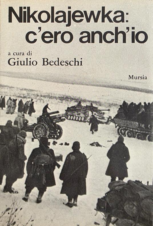 Nikolajewka: C' Ero Anch' Io - Giulio Bedeschi - copertina