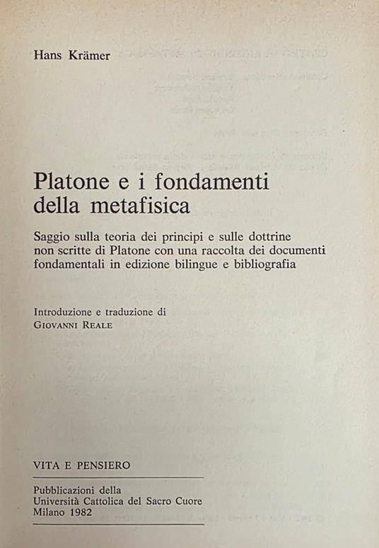 Platone E I Fondamenti Della Metafisica. Saggio Sulla Teoria Dei Principi E Sulle Dottrine Non Scritte Di Platone Con Una Raccolta Dei Documenti Fondamentali In Edizione Bilingue E Bibliografia - Hans Kramer - copertina