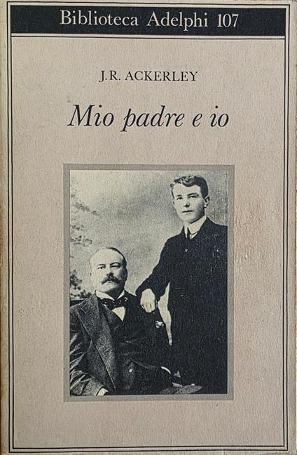 Mio Padre E Io - J. R. Ackerley - copertina