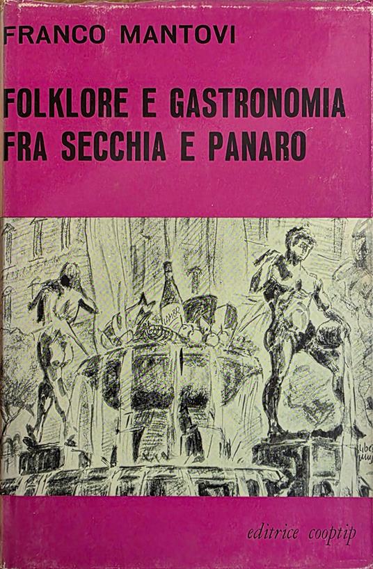 Folklore E Gastronomia Fra Secchia E Panaro - Franco Mantovi - copertina