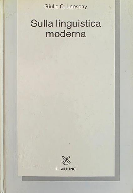 Sulla Linguistica Moderna - Giulio C. Lepschy - copertina