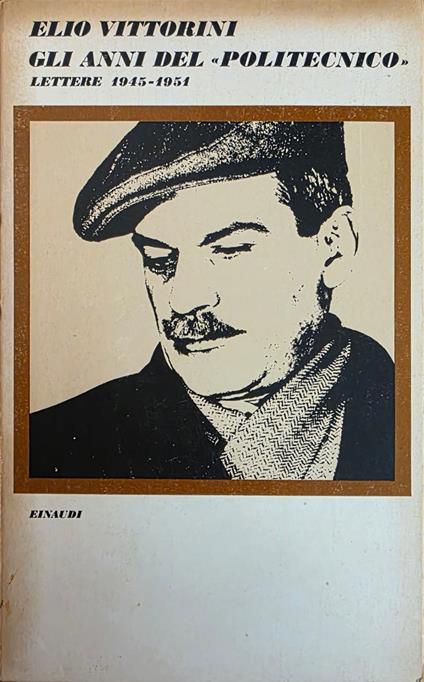 Gli Anni Del ''Politecnicò'. Lettere 1945 - 1951 - Elio Vittorini - copertina