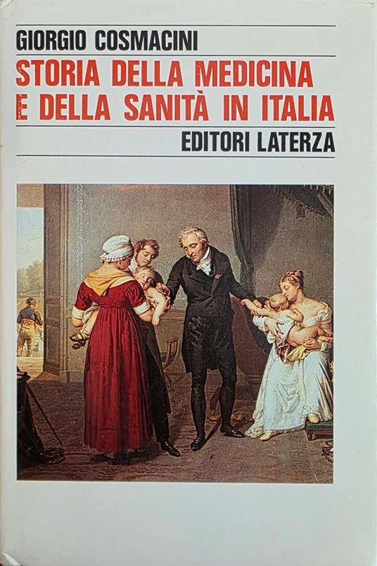 Storia Della Medicina E Della Sanità In Italia. Dalla Peste Europea Alla Guerra Mondiale. 1348 - 1918 - Giorgio Cosmacini - copertina