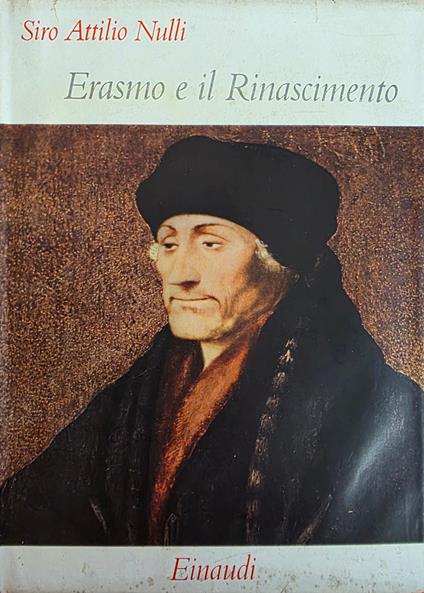 Erasmo E Il Rinascimento - Siro Attilio Nulli - copertina