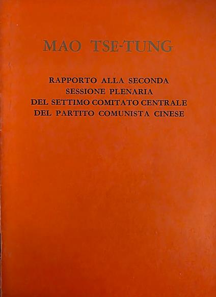 Rapporto Alla Seconda Sessione Plenaria Del Settino Comitato Centrale Del Partito Comunista Cinese - copertina