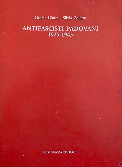 Antifascisti Padovani. 1925 - 1943 - copertina