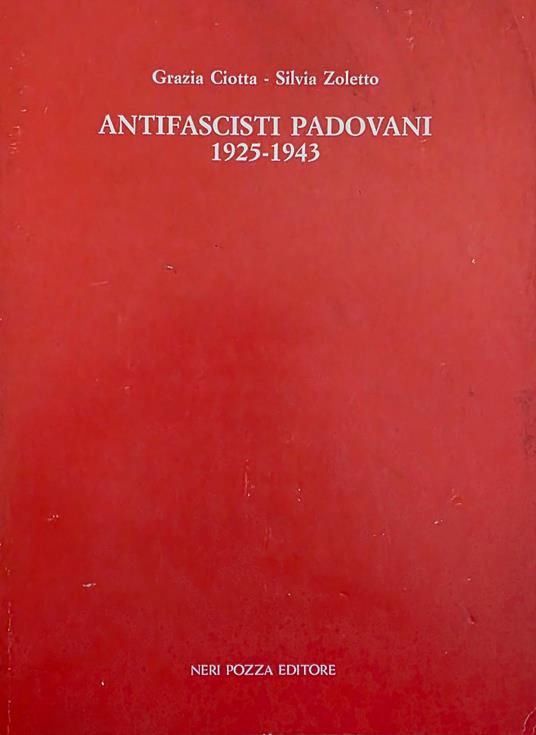 Antifascisti Padovani. 1925 - 1943 - copertina
