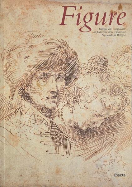 Figure. Disegni Dal Cinquecento All' Ottocento Nella Pinacoteca Nazionale Di Bologna - copertina