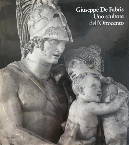 Giuseppe De Fabris. Uno Scultore Dell' Ottocento - Nico Stringa - copertina