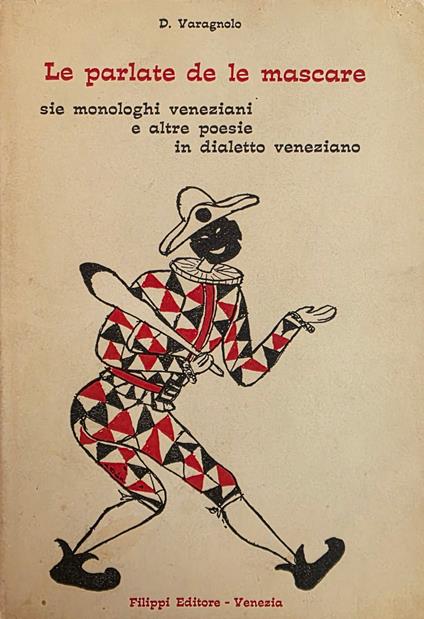 Le Parlate De Le Mascare. Sie Monologhi Veneziani E Altre Poesie In Dialetto Veneziano - copertina