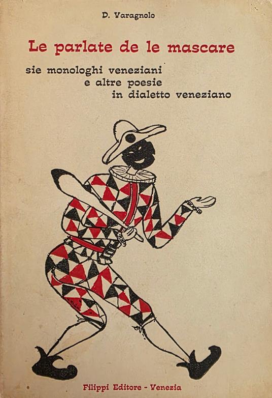 Le Parlate De Le Mascare. Sie Monologhi Veneziani E Altre Poesie In Dialetto Veneziano - copertina