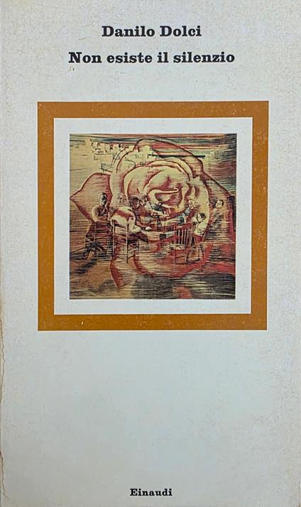 Non Esiste Il Silenzio - Danilo Dolci - copertina