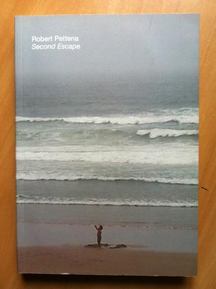 Catalogo delle opere di Robert Pettena Second Escape Ed. Gli Ori 2008 - E17410 - copertina
