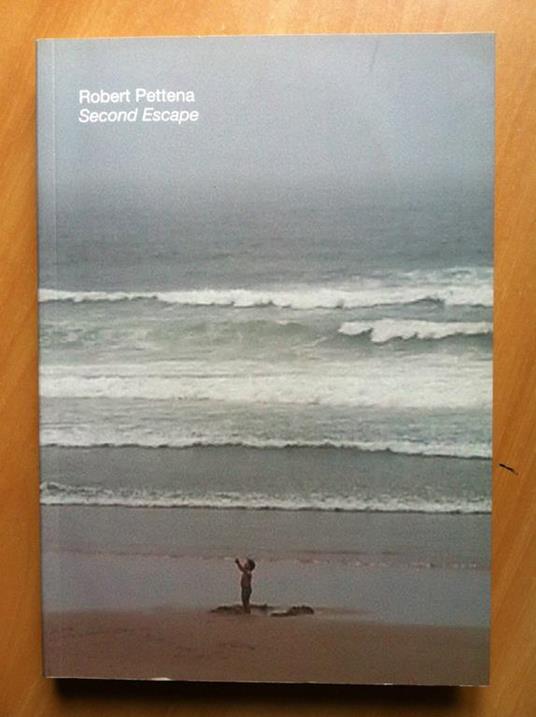 Catalogo delle opere di Robert Pettena Second Escape Ed. Gli Ori 2008 - E17410 - copertina