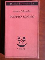 Doppio Sogno Arthur Schnitzler Piccola Biblioteca Adelphi 1999 - E18712