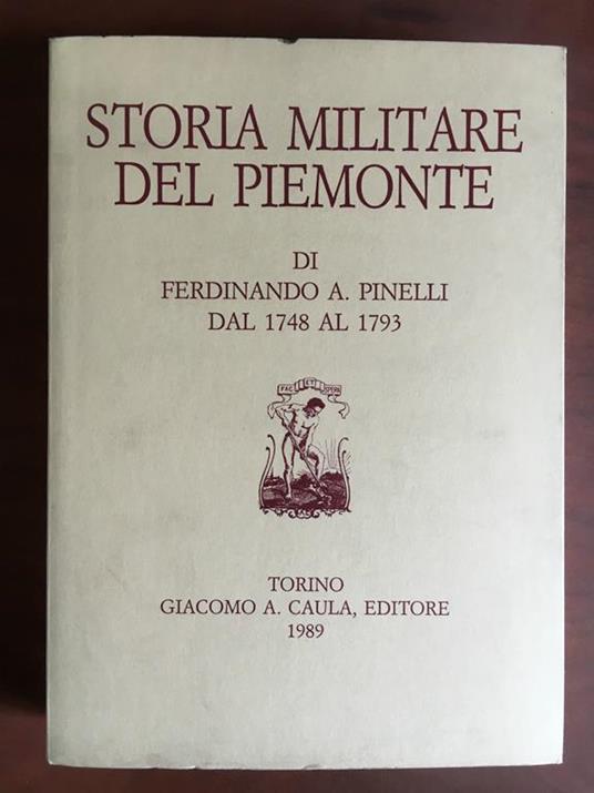 Storia militare del Piemonte Ferdinando A. Pinelli Caula Editore 1989 - E21282 - copertina