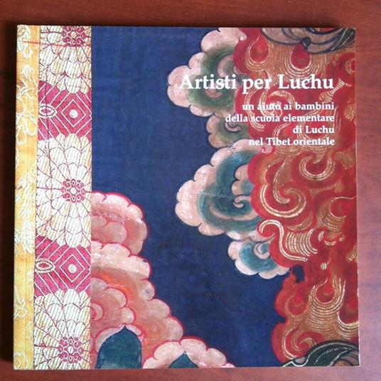 Catalogo mostra Artisti per Luchu Tibet orientale Pal Colonna Roma 2009 - E16464 - copertina