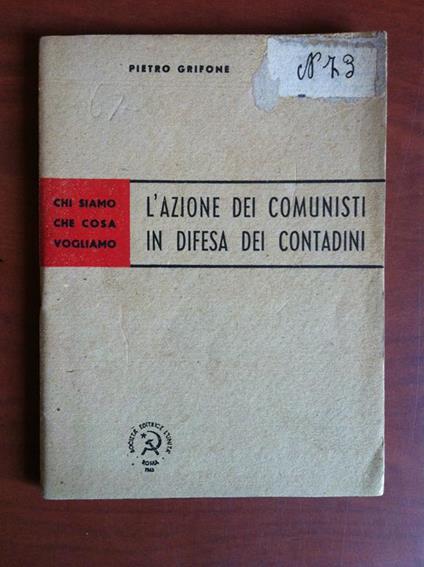 L' azione dei comunisti in difesa dei contadini P. Grifone L' Unità 1945 - E16933 - copertina