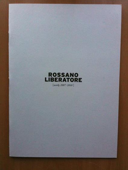 Catalogo delle opere di Rossano Liberatore works 2007-2010 - copertina
