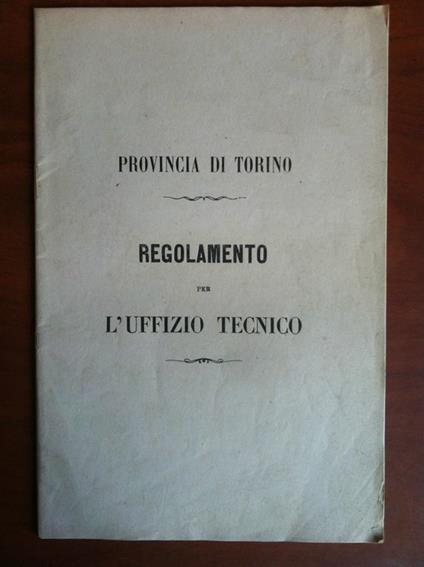 Brossura Provincia di Torino Regolamento dell'Uffizio Tecnico 1866 - E15965 - copertina