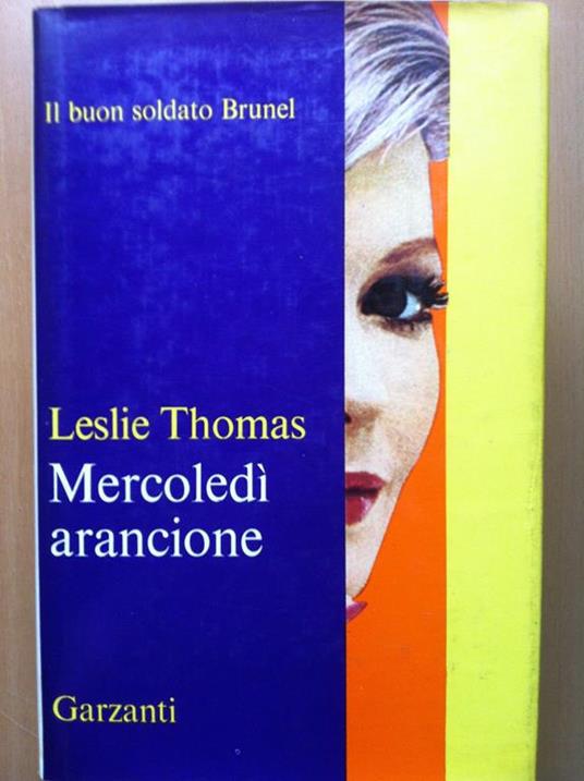 Mercoledì Arancione Leslie Thomas Il buon soldato Brunel Garzanti 1969 - E13888 - copertina
