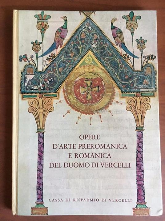 Opere d'arte preromanica e romanica del Duomo di Vercelli Vol. I° 1967 - E22289 - copertina