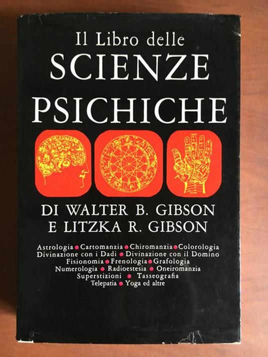 Il libro delle scienze psichiche Walter B. Gibson Litzka R. Gibson 1970 - E21329 - copertina