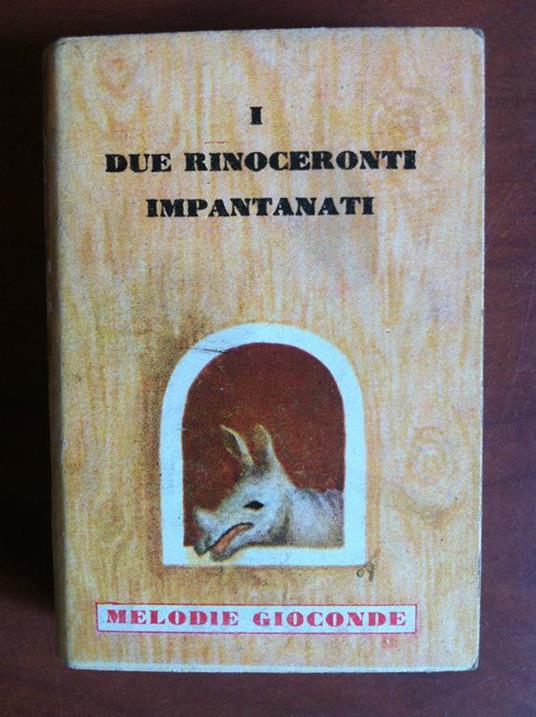 I due rinoceronti impantanati D. Kunhardt Melodie Gioconde 1949 - E16047 - copertina