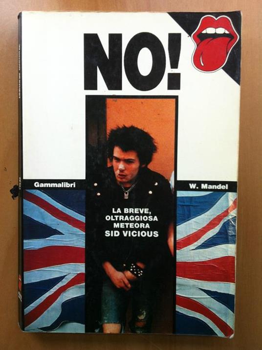 No! la breve oltraggiosa meteora Sid Vicious W. Mandel Gammalibri 1989 - E16561 - copertina