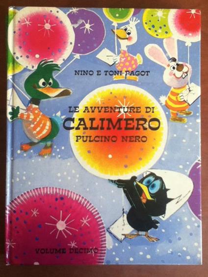 Le avventure di Calimero pulcino nero Nino e Toni Pagot Volume Decimo - E20147 - copertina
