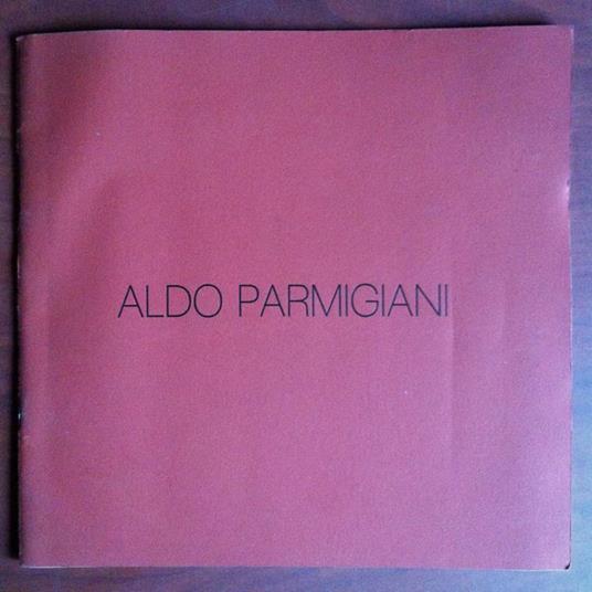 Catalogo della mostra di Aldo Parmigiani Pal. Cuttica Alessandria 1978 - E13316 - copertina