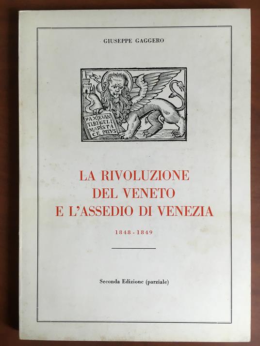 La rivoluzione del Veneto e l'assedio di Venzia 1848-1849 G. Gaggero - E20934 - Giuseppe Gaggero - copertina