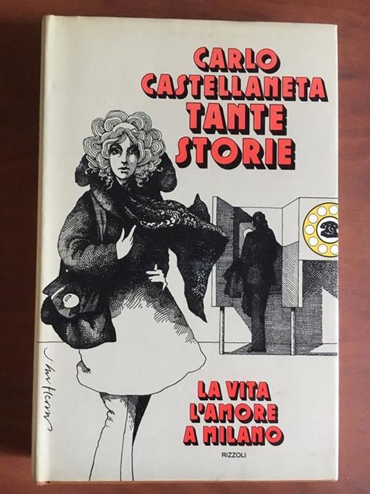 Tante storie Carlo Castellaneta La vita l'amore a Milano Rizzoli 1973 - E22377 - copertina