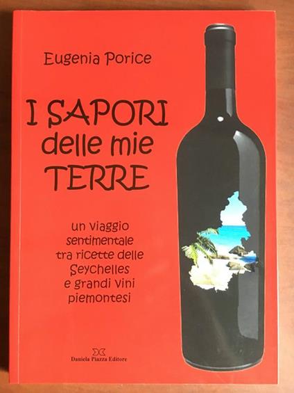 I sapori delle mie terre Eugenia Porice Daniela Piazza Ed. 2009 - E22025 - copertina