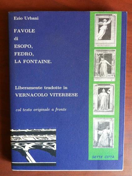 Favole di Esopo, Fedro, La Fontaine tradotte in vernacolo viterbese '99 - E13453 - copertina