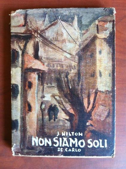 Non siamo soli di J. Hilton De Carlo Editore 1944 - E13455 - copertina
