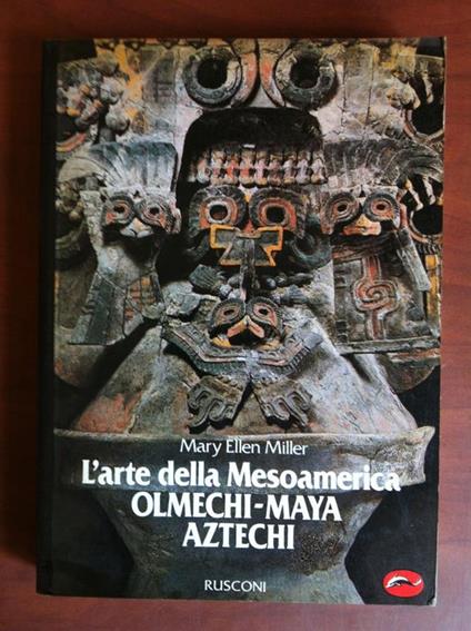 L' arte della Mesoamerica Olmechi-Maya-Aztechi Rusconi 1988 - E13457 - copertina