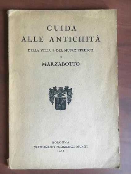 Guida alle antichità della villa e del museo etrusco di Marzabotto 1930 - E21449 - copertina