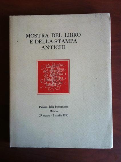 Catalogo della Mostra del Libro e della Stampa Antichi Milano 1990 - E19585 - copertina